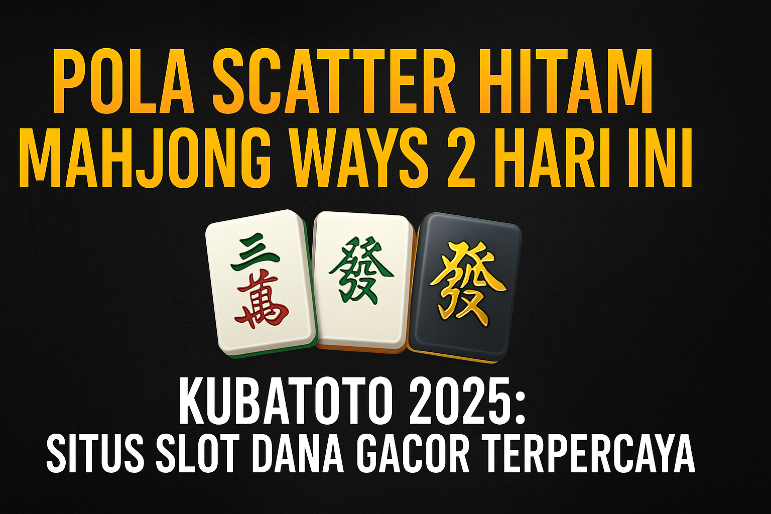 Pola Scatter Hitam Mahjong Ways 2 Hari Ini di KubaToto 2025-4