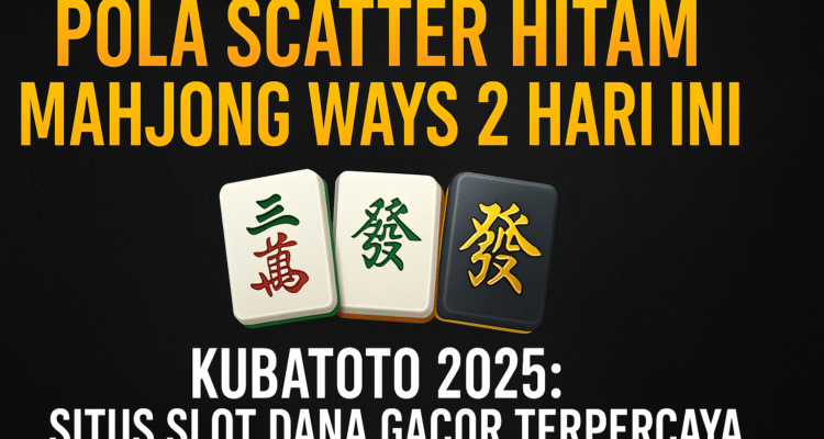 Pola Scatter Hitam Mahjong Ways 2 Hari Ini di KubaToto 2025-4